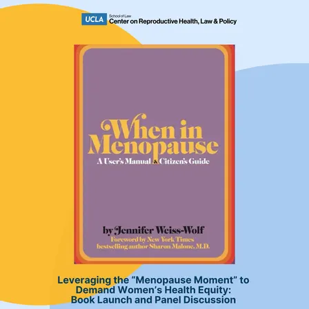 Leveraging the “Menopause Moment” to Demand Women’s Health Equity: Book Launch and Panel Discussion