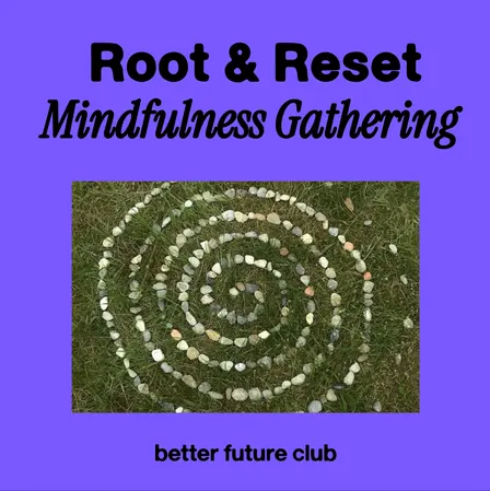 🪷 Root & Reset Mindfulness Gathering