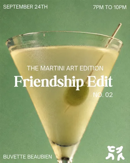 FRIENDSHIP EDIT No. 02: THE MARTINI ART EDITION
