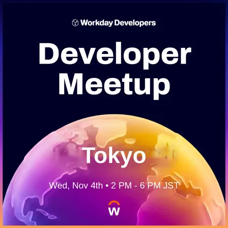 Workday Developer Meetup Tokyo | Workday開発者ミートアップ in Tokyo