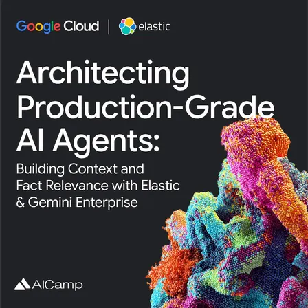 [Seattle] Agents in Production for Enterprises with Google and Elastic