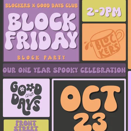 BLOCK FRIDAY! BLOCK PARTY!