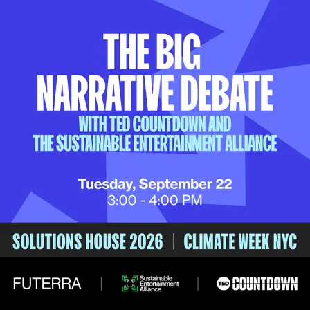 The Big Narrative Debate - with TED Countdown and the Sustainable Entertainment Alliance