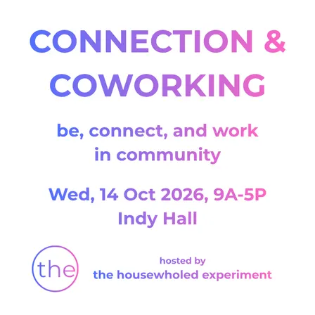 Indy Hall and Housewholed: Connection and Coworking