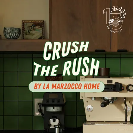 CRUSH THE RUSH by La Marzocco Home | 15 ANS MOKXA