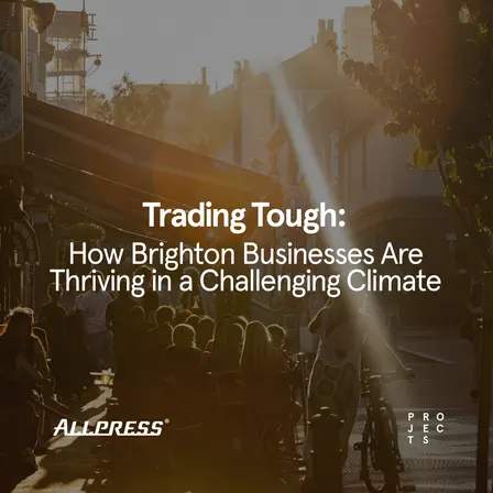 Trading Tough: How Brighton Businesses Are Thriving in a Challenging Climate
