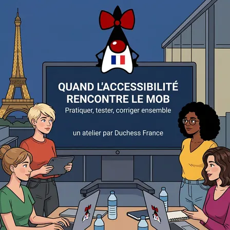 Atelier "Quand l'accessibilité rencontre le Mob : pratiquer, tester, corriger ensemble"