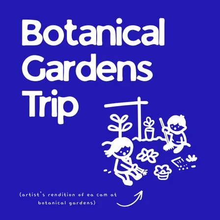 Trip to Botanical Gardens