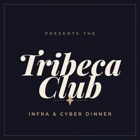 Tribeca Club: Infra & Cyber Dinner