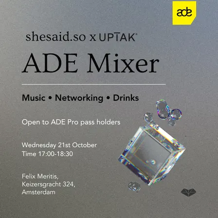 shesaid.so x UPTAK: ADE Mixer