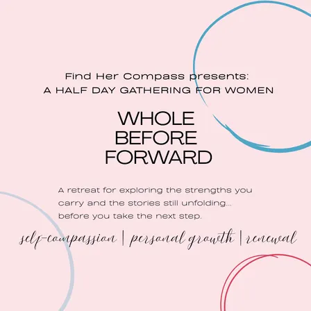 Whole Before Forward - 1/2 Day Retreat