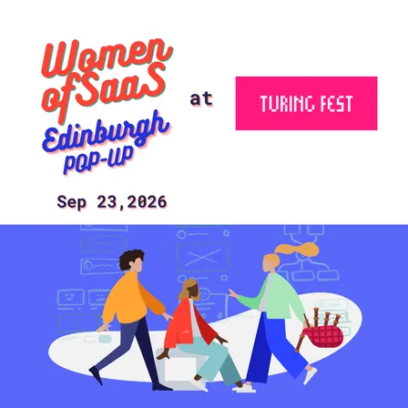Women of SaaS Pop-Up — Turing Fest Edinburgh