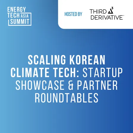 Scaling Korean Climate Tech: Startup Showcase & Partner Roundtables | Hosted by: Third Derivative