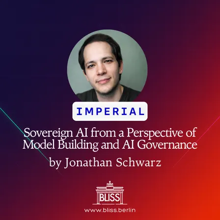 BLISS AI Speaker Series: Sovereign AI from a Perspective of Model Building and AI Governance - Jonathan Schwarz