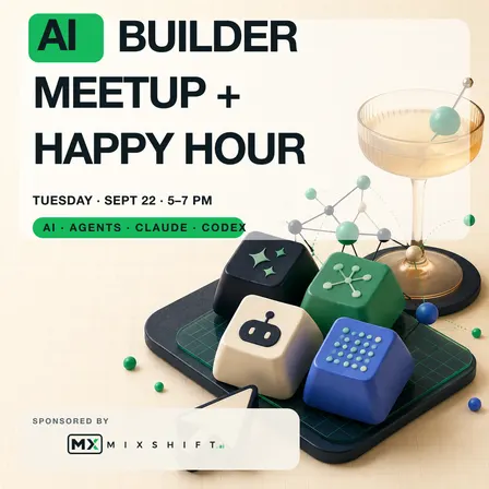 Ai Builder Meet Up & Happy Hour by MixShift