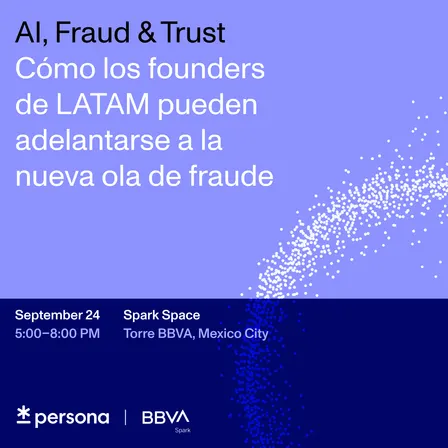 AI, Fraud & Trust: Cómo los founders de LATAM pueden adelantarse a la nueva ola de fraude