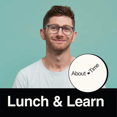 Lunch & Learn: Joseph Friedman from About Time