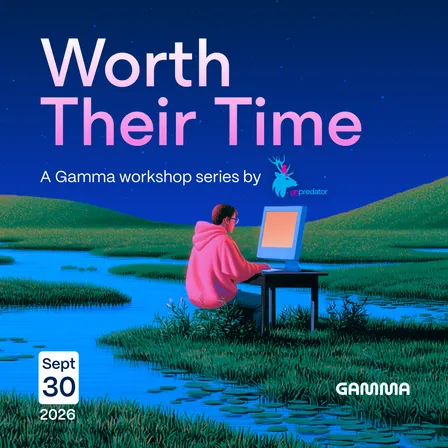 Worth Their Time: a Gamma workshop series by Unpredator (Gamma and Claude Code)