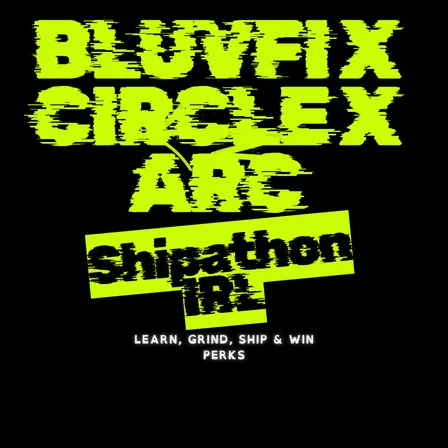 Bluvfi x Circle x Arc: Shipathon IRL