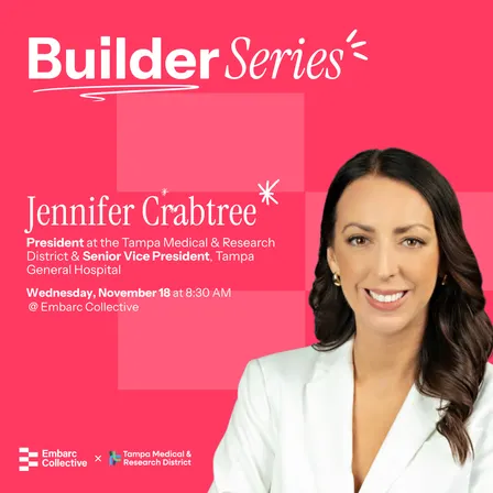 Q4 Builder Series Featuring Jennifer Crabtree, President, Tampa Medical & Research District | Senior Vice President, Tampa General Hospital