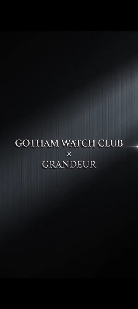 GOTHAM WATCH CLUB × GRANDEUR **Hosted By Belal**