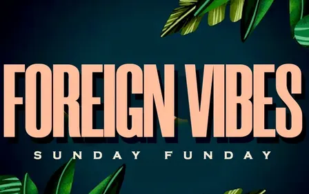 Foreign Vibes Sundays
