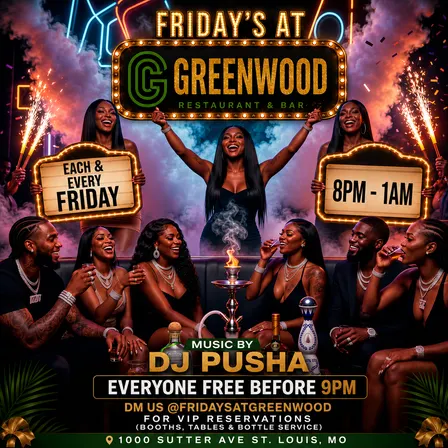 FRIDAYS AT GREENWOOD *RSVP* FREE ENTRY BEFORE 9PM
