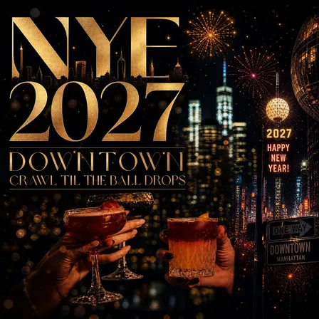 Downtown Crawl Til The Ball Drops NYE27 NYC
