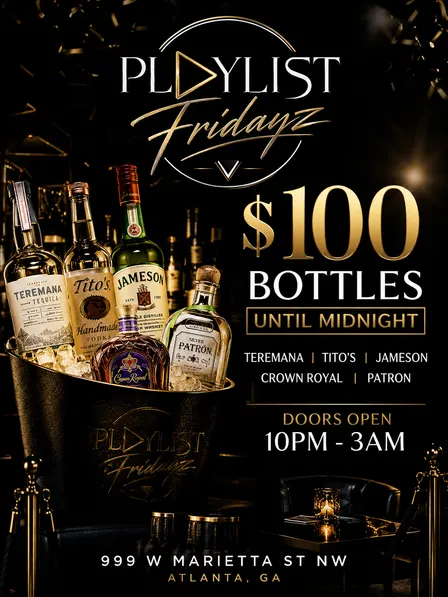PlayListFridayz ATL $100 Bottles Til 12