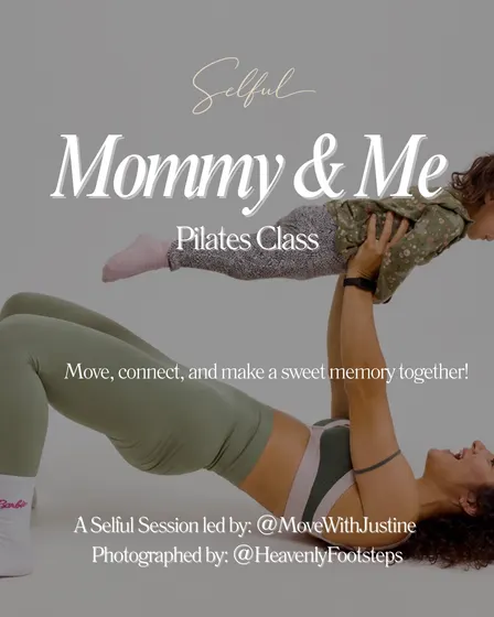Selful Session: Mommy & Me Pilates Class