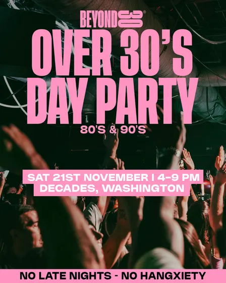80s & 90s Over 30s Daytime Clubbing - WASHINGTON