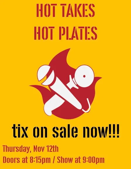 Nov 12- Hot Takes Hot Plates Comedy Show