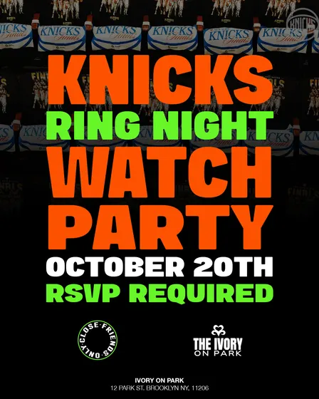 CLOSE FRIENDS ONLY: KNICKS RING NIGHT WATCH PARTY