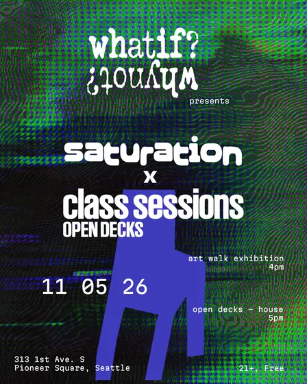 what if? why not? presents: SATURATION x class sessions