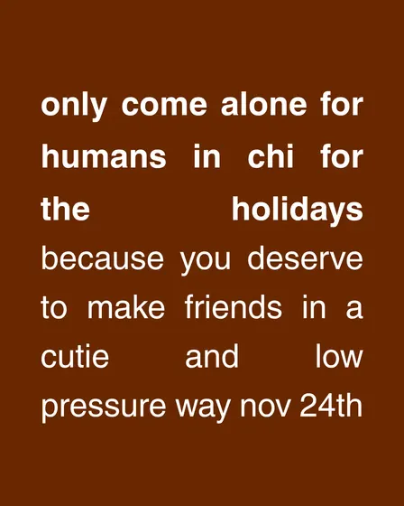 Only Come Alone | CHI for the Holidays!