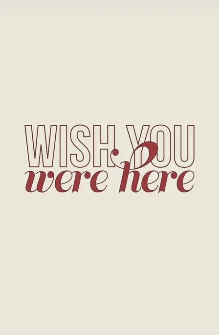 Wish You Were Here