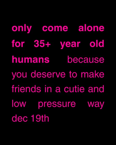 Only Come Alone | 35+ Y/O