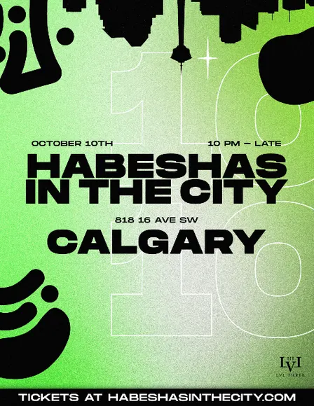 CALGARY - HABESHAS IN THE CITY - OCT 10TH