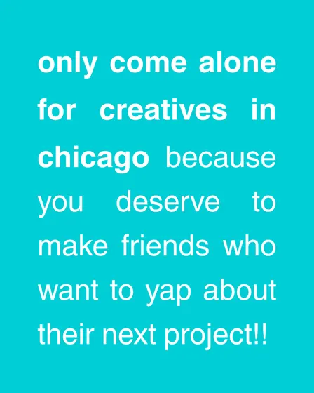 Only Come Alone | Meet new creative friends!