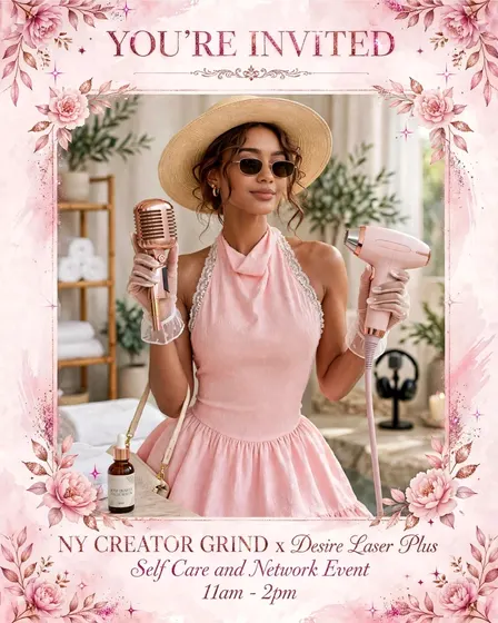 NY Creator Grind x Desire Laser Plus Self Care And Networking Event