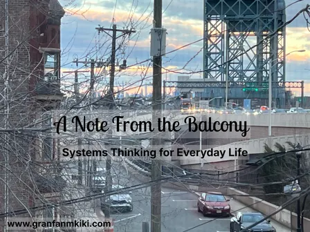 A Note From the Balcony: Systems Thinking for Everyday Life