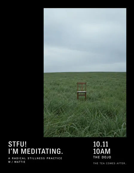 STFU! im meditating a radical stillness session w / Mattie new season. new nervous system