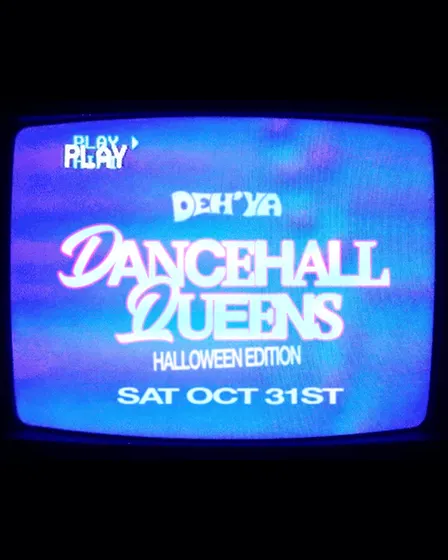 DEH'YA: DANCEHALL QUEENS (HALLOWEEN EDITION)