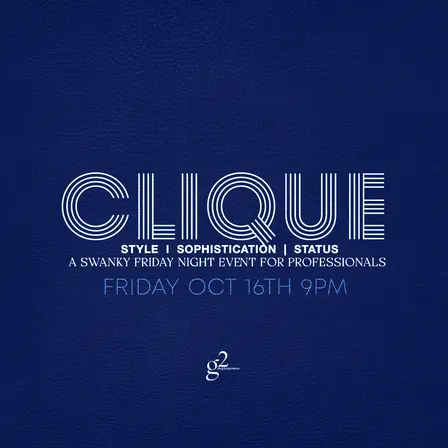 CLIQUE - A SWANKY FRIDAY NIGHT EVENT FOR PROFESSIONALS -