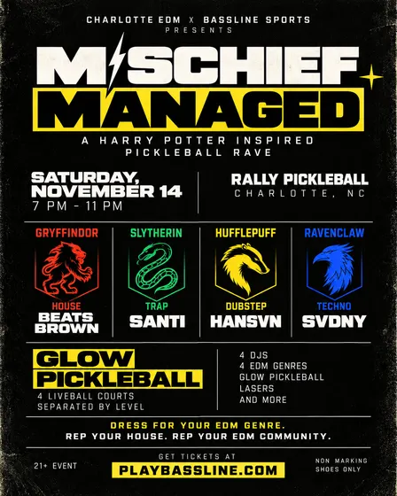 BASSLINE SPORTS X CHARLOTTE EDM PRESENTS: MISCHIEF MANAGED - A HARRY POTTER INSPIRED PICKLEBALL RAVE
