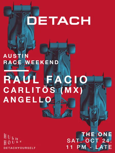 Hush House: DETACH w/ Raul Facio, Carlitös (MX), & Angello 10.24
