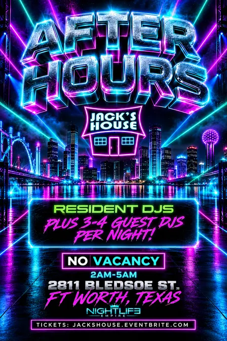 AFTER HOURS - JACK’S HOUSE | FT. WORTH 2 AM- 5 AM