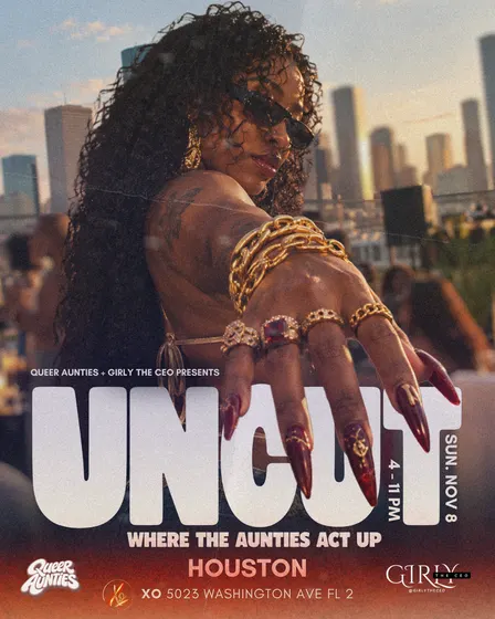 Queer Aunties x Girly The CEO: UNCUT in Houston