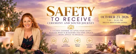 Safety to Receive - Ceremony and Sound Journey