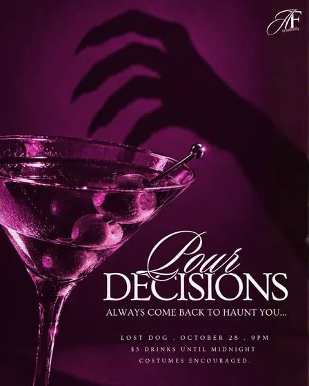 POUR DECISIONS: ALWAYS COME BACK TO HAUNT YOU.